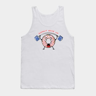 Donut Give Up - Funny Donut Pun Tank Top